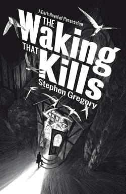 The Waking that Kills by Stephen Gregory