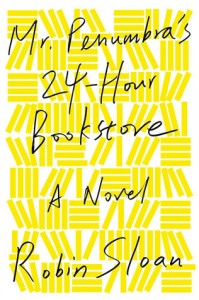 Mr. Penumbra's 24-Hour Bookstore by Robin Sloan