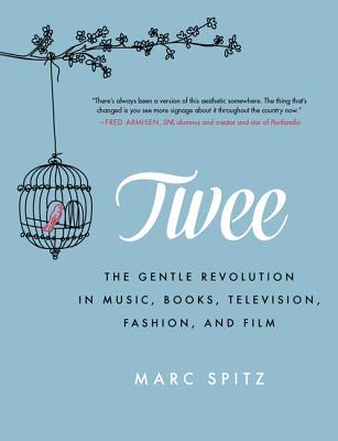 Twee - The Gentle Revolution by Marc Spitz
