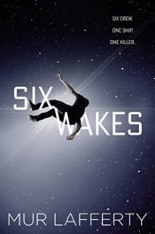 Six Wakes by Mur Lafferty