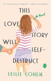 This Love Story Will Self-Destruct, by Leslie Cohen