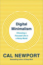 Digital Minimalism, by Cal Newport
