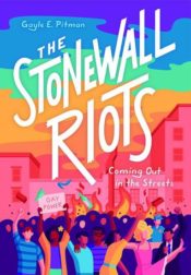 The Stonewall Riots: Coming Out in the Streets, by Gayle E. Pitman