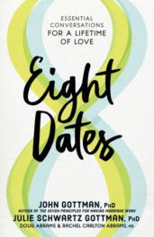 Eight Dates, by John Gottman, Julie Schwartz Gottman, Doug Abrams, and Rachel Carlton Abrams