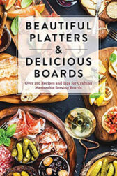 Beautiful Platters & Delicious Boards by Cedar Mill Press Photo