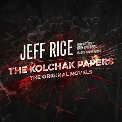 The Kolchak Papers: The Original Novels by Jeff Rice