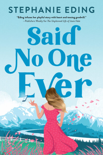 The cover of Stephanie Eding's Said No One Ever is an illustration of a white woman with long hair standing with her back to the viewer. She's wearing a pink shortsleeved dress, looking at a vista of mountains, and throwing away her phone.