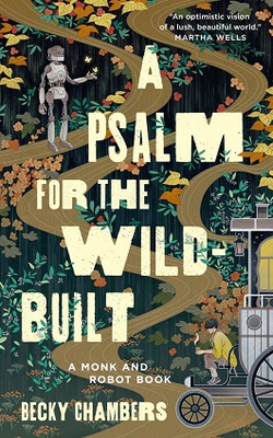 Cover of A Psalm for the Wild Built. A robot and a tea monk and a twisting path.