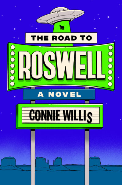 Cover of Connie Willis' The Road to Roswell. Against a night sky, a stereotypical UFO is "beaming up" a tiny cow. Below the cow in a white text box reads The Road to. Below that on a midcentury modern green sign in large text is Roswell. a smaller rectangle below that reads a Novel, followed by a  rectangular value line sign that reads Connie Willis with the S in the process of falling off. 