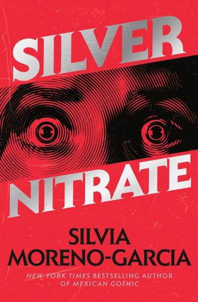 Cover of Silvia Moreno Garcia’s Silver Nitrate