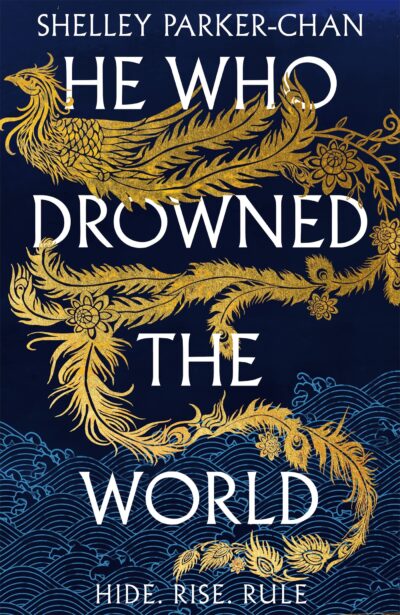 The cover of Shelley Parker-Chan’s He Who Drowned the World. The tag is Hide. Rise. Rule.
