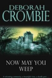 Cover for Now May You Weep by Deborah Crombie