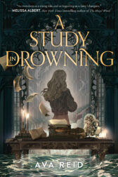 Cover for the book A Study in Drowning by Ava Reid