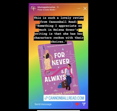 A screenshot of @Blumagaincurios Instagram story with text reading, “This is such a lovely review from Cannonball Read: “Somethin I appreciate so much in Helena Greer’s writing is that she has her characters reckon with their choices.”