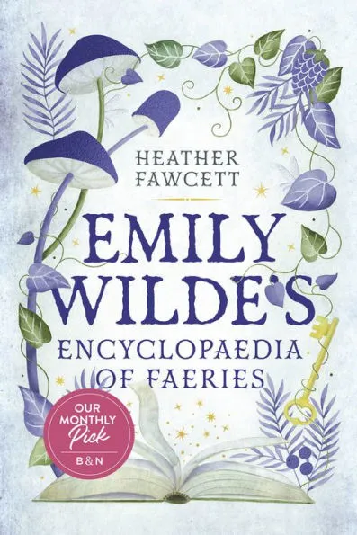 cover for the book Emily Wilde's Encyclopaedia of Faeries by Heather Fawcett