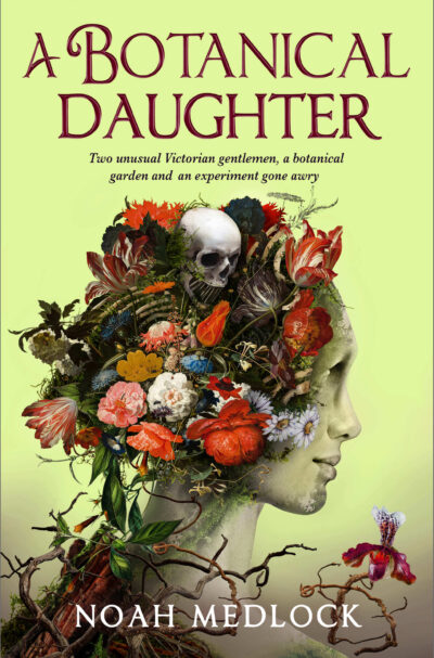 Cover of A Botanical Daughter by Noah Medlock. Tag line text: Two unusual Victorian gentlemen, a botanical garden and an experiment gone awry.