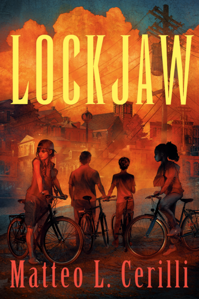 Cover of Matteo L. Cerilli’s Lockjaw. Four teens, one with long pigtails under a ball cap, one with a poofy ponytail, and two with short hair are standing with their bikes in front of a town with puffy clouds and electrical lines looming overhead. 