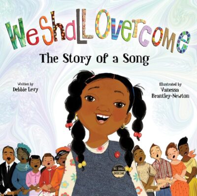 "We Shall Overcome" by Debbie Levy