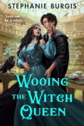 Cover of Wooing the Witch Queen by Stephanie Burgis. A white woman wearing a dress and a crown stands with her back to a white man in a black cape. She is half turned towards him and has her hand on his face. They are in a well lit library. There is a crow next to them.