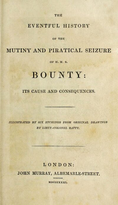 Frontpiece: The Eventful History of the Mutiny and Piratical Seizure of the HMS Bounty