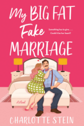 Cover of Charlotte Stein’s My Big Fat Fake Marriage