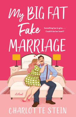 Cover of Charlotte Stein’s My Big Fat Fake Marriage