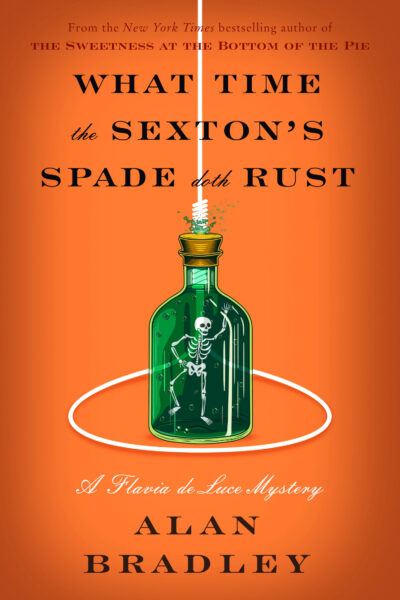 cover: What Time the Sexton's Spade Doth Rust, by Alan Bradley. a skeleton inside a green bottle, with a hangman's noose around the bottle.