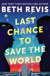 Cover of Beth Revis’s Last Chance To Save the World