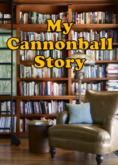 Your cannonball story