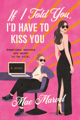 Cover of Mae Marvel’s If I Told You I’d Have to Kiss You