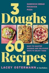 Cover of 3 Doughs 60 Recipes by Lacey Ostermann