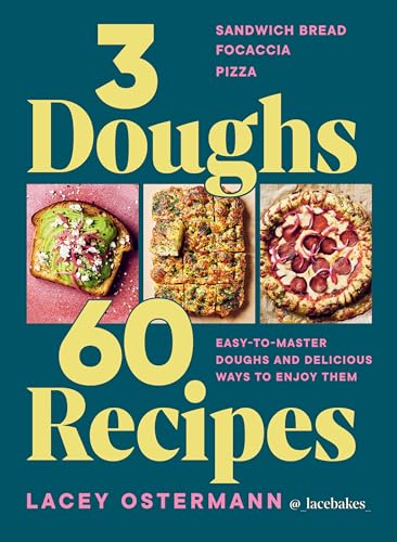 Cover of 3 Doughs 60 Recipes by Lacey Ostermann