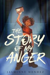 Cover of The Story of my Anger by Jasminne Mendez