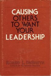 Causing Others to Want Your Leadership by Robert DeBruyn