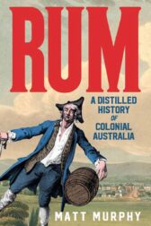 Cover of Rum: a Distilled History of Colonial Australia