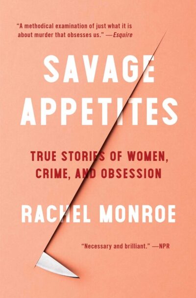 Cover of Savage Appetites: Four True Stories of Women, Crime, and Obsession