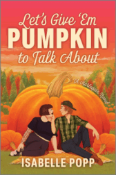 Cover of Isabelle Popp’s Let’s Give ‘Em Pumpkin to Talk About