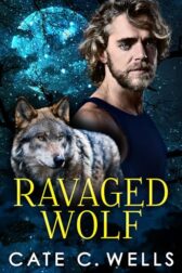 Cover of Cate C. Wells’ Ravaged Wolf