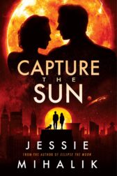 cover of the book Capture the Sun by Jessie Mihalik
