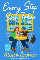 Cover of Alison Cochrun’s Every Step She Takes