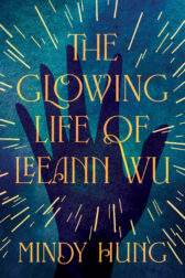 The Glowing Life of Leeann Wu by Mindy Hung